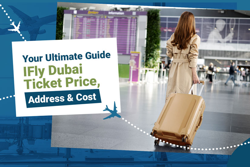 Your Ultimate Guide to IFly Dubai Ticket Price, Address & Cost